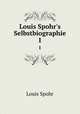 Louis Spohr`s Selbstbiographie.. 1, Louis Spohr 