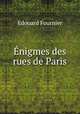 Enigmes des rues de Paris, Edouard Fournier 