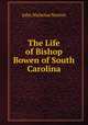 The Life of Bishop Bowen of South Carolina, John Nicholas Norton 
