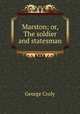 Marston; or, The soldier and statesman, Croly George 