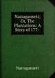 Narragansett; Or, The Plantations: A Story of 177- ., Narragansett 
