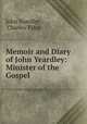 Memoir and Diary of John Yeardley: Minister of the Gospel, John Yeardley , Charles Tylor 