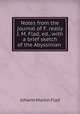 Notes from the journal of F. really J. M. Flad, ed., with a brief sketch of the Abyssinian ., Johann Martin Flad 