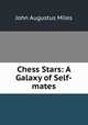 Chess Stars: A Galaxy of Self-mates, John Augustus Miles 