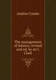 The management of infancy, revised and ed. by sir J. Clark, Andrew Combe 