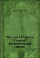 The care of infants, a manual for mothers and nurses, Sophia Louisa Jex - Blake 