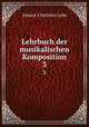Lehrbuch der musikalischen Komposition. 3, Johann Christian Lobe 