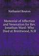 Memorial of Affection and Veneration for Rev. Jonathan Ward: Who Died at Brentwood, N.H ., Nathaniel Bouton 
