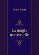 La magie maternelle, Daniel Gavet 