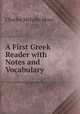 A First Greek Reader with Notes and Vocabulary, Charles Melville Moss 