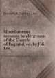 Miscellaneous sermons by clergymen of the Church of England, ed. by F.G. Lee, Ли 