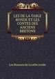 LES DE LA TABLE RONDE ET LES CONTES DES ANCIENS BRETONS., Les Romans de la table ronde 