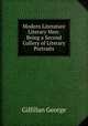 Modern Literature & Literary Men: Being a Second Gallery of Literary Portraits, Gilfillan George 