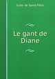 Le gant de Diane, Jules de Saint-Felix 