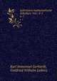Leibnizens mathematische Schriften: Vol.: 4-5.. 6-7, Karl Immanuel Gerhardt, Gottfried Wilhelm Leibniz 