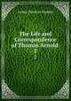 The Life and Correspondence of Thomas Arnold .. 2, Arthur Penrhyn Stanley 