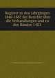 Register zu den Jahrgangen 1846-1885 der Berichte uber die Verhandlungen und zu den Banden I-XII ., 
