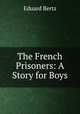 The French Prisoners: A Story for Boys, Eduard Bertz 