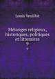 Mlanges religieux, historiques, politiques et litteraires. 9, Louis Veuillot 