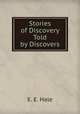 Stories of Discovery Told by Discovers., E. E. Hale 