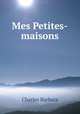 Mes Petites-maisons, Charles Barbara 