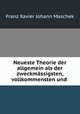 Neueste Theorie der allgemein als der zweckmassigsten, vollkommensten und ., Franz Xavier Johann Maschek 