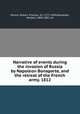 Narrative of events during the invasion of Russia by Napoleon Bonaparte, and the retreat of the French army. 1812, Wilson, Robert Thomas, Sir, 1777-1849,Randolph, Herbert, 1808-1887, ed 