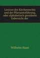 Lexicon des Kirchenrechts und der Pfarramtsfuhrung, oder alphabetisch geordnete Uebersicht der ., Wilhelm Haan 