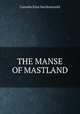 THE MANSE OF MASTLAND, Cornelis Elisa van Koetsveld 