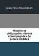 Histoire et philosophie: etudes accompagnees de pieces inedites, Jean Felix Nourrisson 