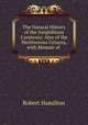 The Natural History of the Amphibious Carnivora: Also of the Herbivorous Cetacea, with Memoir of ., Robert Hamilton 
