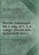 Norske Samlinger. Bd.2, udg. af C.A.A. Lange. (Norsk hist. kjeldeskift-inst.)., Samfund til det norske folks og sprogs historie, Norsk historisk kjeldeskrift -institutt 