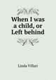 When I was a child, or Left behind, Linda Villari 