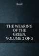THE WEARING OF THE GREEN. VOLUME 2 OF 3., Basil 