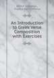 An Introduction to Greek Verse Composition with Exercises, Arthur Sidgwick , Francis David Morice 