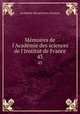Mmoires de l`Acadmie des sciences de l`Institut de France. 43, 