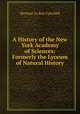 A History of the New York Academy of Sciences: Formerly the Lyceum of Natural History, Herman le Roy Fairchild 