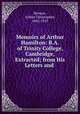 Memoirs of Arthur Hamilton: B.A. of Trinity College, Cambridge, Extracted; from His Letters and ., Benson, Arthur Christopher, 1862-1925 