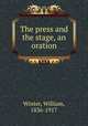 The press and the stage, an oration, Winter, William, 1836-1917 