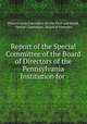 Report of the Special Committee of the Board of Directors of the Pennsylvania Institution for ., Pennsylvania Institution for the Deaf and Dumb, Special Committee, Board of Directors 