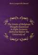 The Limits of Religious Thought Examined in Eight Lectures Delivered Before the University of ., Henry Longueville Mansel 