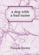 a dog with a bad name, Florence Warden 