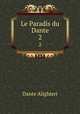 Le Paradis du Dante. 2, Dante Alighieri 