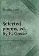 Selected poems, ed. by E. Gosse, Gray Thomas 