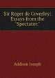 Sir Roger de Coverley: Essays from the "Spectator.", Джозеф Аддисон 