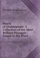 Pearls of Shakespeare: A Collection of the Most Brillant Passages Found in His Plays, Уильям Шекспир 