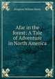 Afar in the forest: A Tale of Adventure in North America, Kingston William Henry 