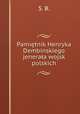 Pamietnik Henryka Dembinskiego jenerala wojsk polskich, S. B. 