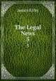 The Legal News. 5, Kirby James 