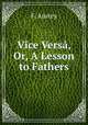 Vice Versa, Or, A Lesson to Fathers, F. Anstey 